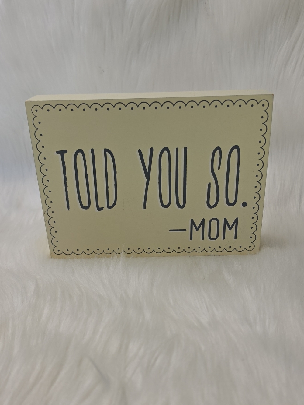 Primitive Rustic Farmhouse "Told You‎ So-Mom" Yellow Gray Wood Home Decor Sign